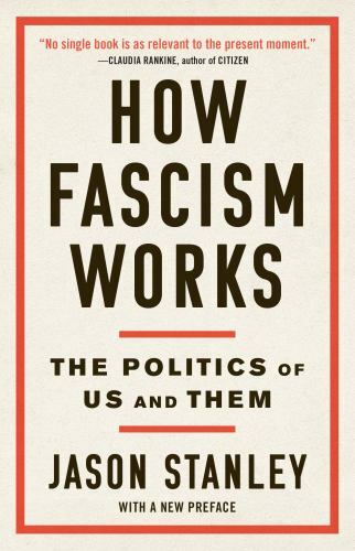 How Fascism Works: The Politics of Us and Them, Stanley, Jason, 9780525511854
