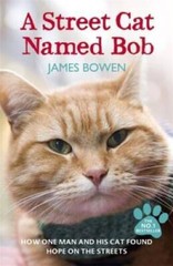 A Street Cat Named Bob: How One Man and His Cat Found Hope on – VERY GOOD