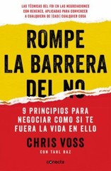 Rompe la barrera del no/ Never Split the Difference : 9 Principios Para Negoc…